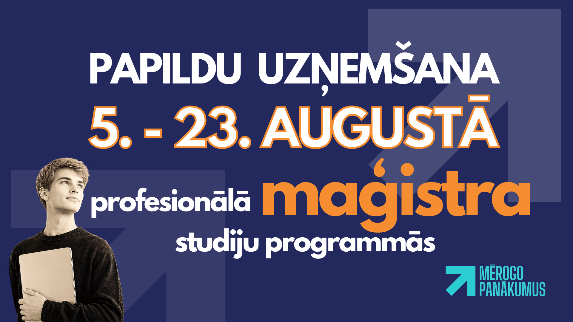 Papildu uzņemšanas vizualizācija - maģistra studijām papildu uzņemšana 5.-23. augustā
